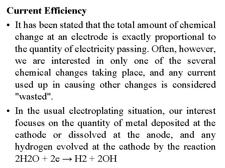 Current Efficiency • It has been stated that the total amount of chemical change