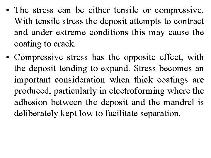  • The stress can be either tensile or compressive. With tensile stress the