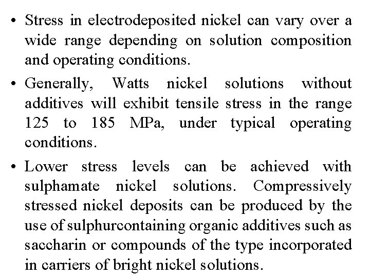  • Stress in electrodeposited nickel can vary over a wide range depending on