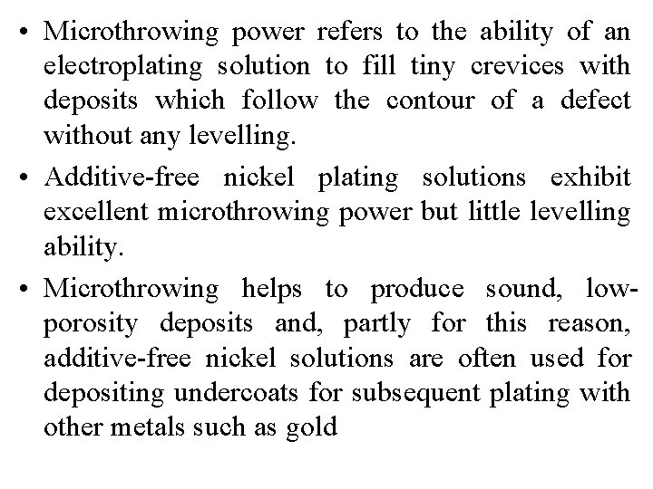  • Microthrowing power refers to the ability of an electroplating solution to fill