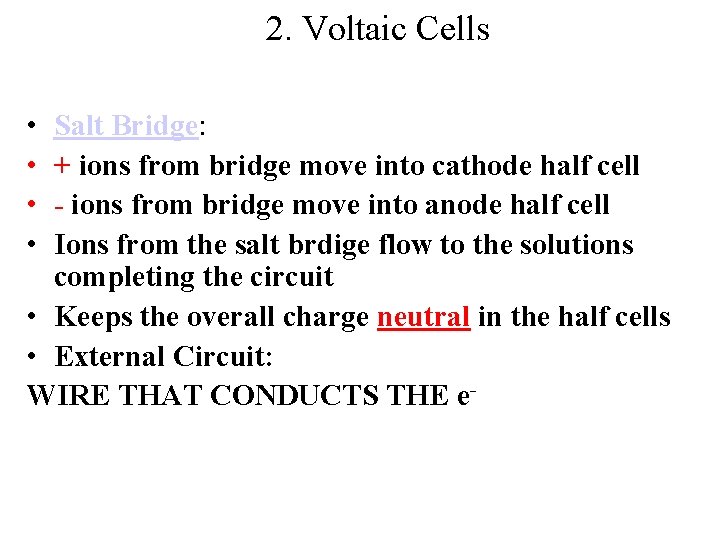 2. Voltaic Cells • • Salt Bridge: + ions from bridge move into cathode