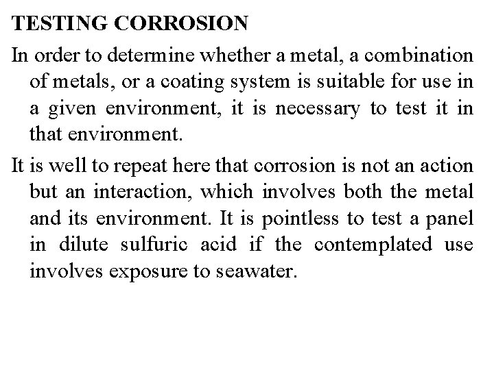 TESTING CORROSION In order to determine whether a metal, a combination of metals, or