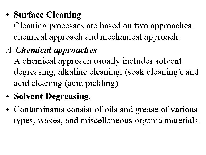  • Surface Cleaning processes are based on two approaches: chemical approach and mechanical