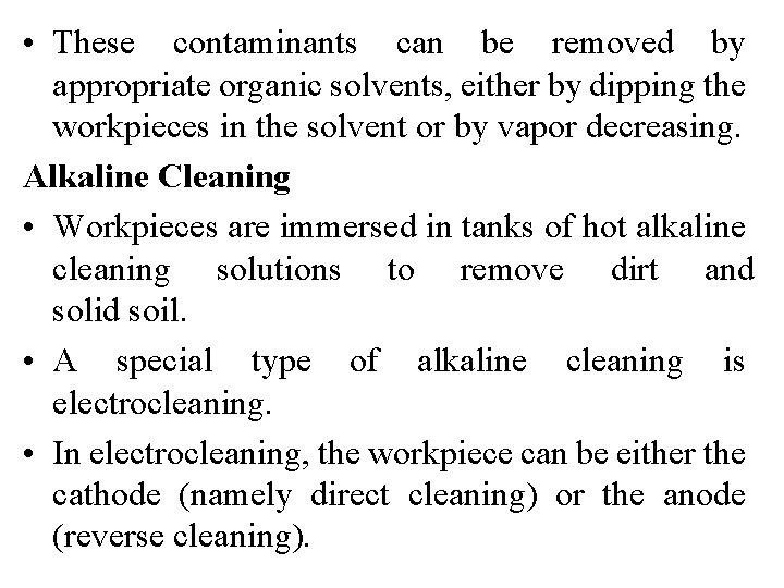  • These contaminants can be removed by appropriate organic solvents, either by dipping