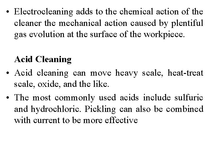  • Electrocleaning adds to the chemical action of the cleaner the mechanical action