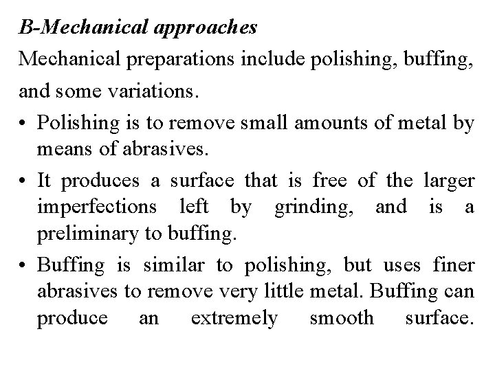 B-Mechanical approaches Mechanical preparations include polishing, buffing, and some variations. • Polishing is to