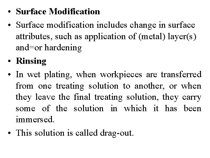  • Surface Modification • Surface modification includes change in surface attributes, such as