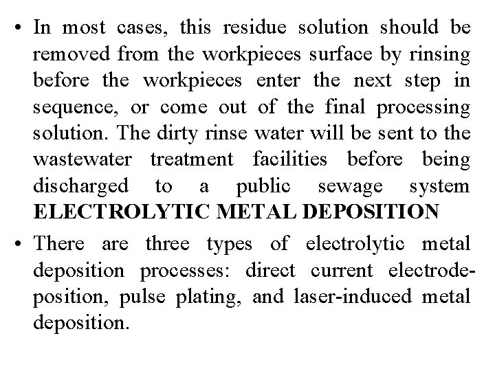  • In most cases, this residue solution should be removed from the workpieces