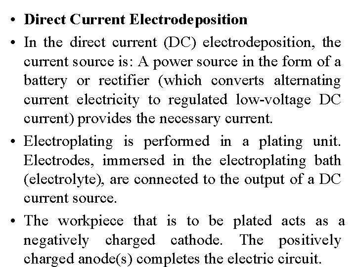  • Direct Current Electrodeposition • In the direct current (DC) electrodeposition, the current