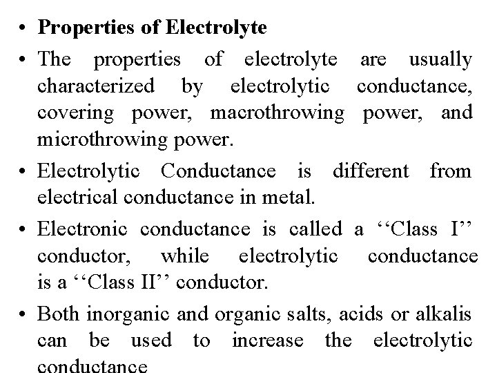  • Properties of Electrolyte • The properties of electrolyte are usually characterized by