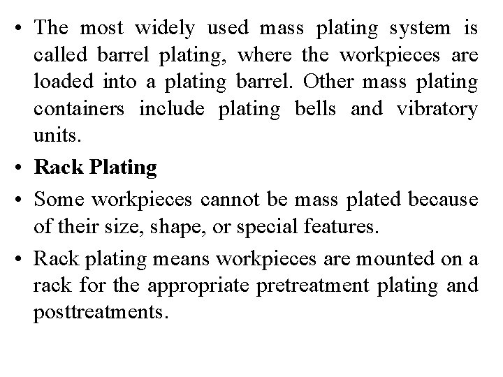  • The most widely used mass plating system is called barrel plating, where