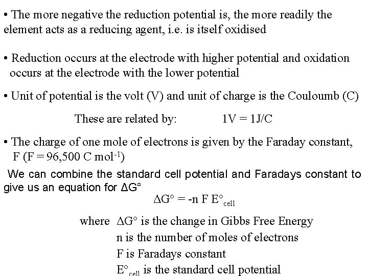  • The more negative the reduction potential is, the more readily the element