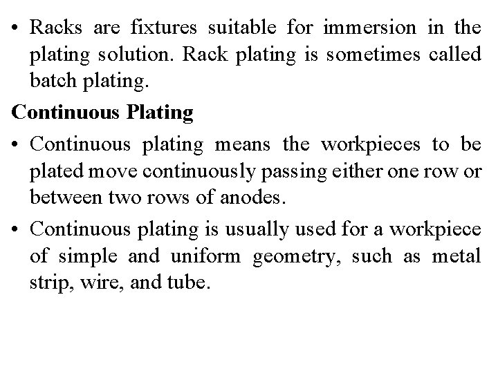  • Racks are fixtures suitable for immersion in the plating solution. Rack plating
