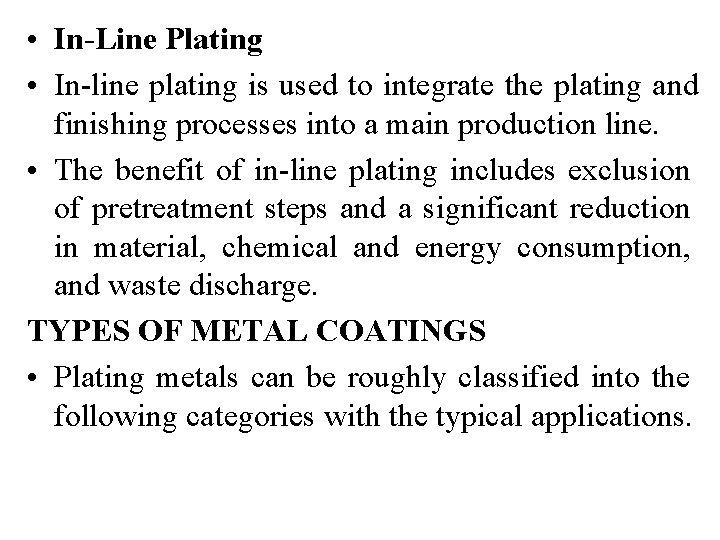  • In-Line Plating • In-line plating is used to integrate the plating and