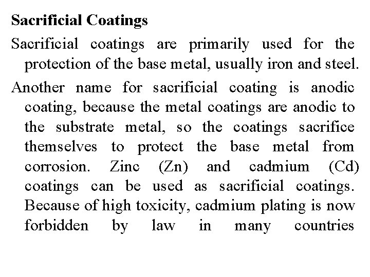 Sacrificial Coatings Sacrificial coatings are primarily used for the protection of the base metal,
