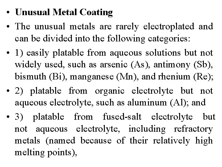  • Unusual Metal Coating • The unusual metals are rarely electroplated and can