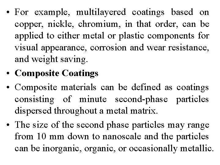  • For example, multilayered coatings based on copper, nickle, chromium, in that order,