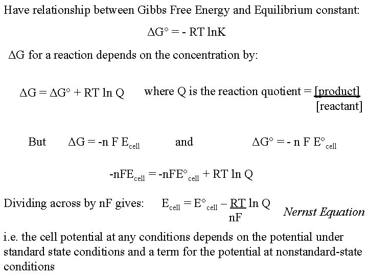 Have relationship between Gibbs Free Energy and Equilibrium constant: ΔG° = - RT ln.