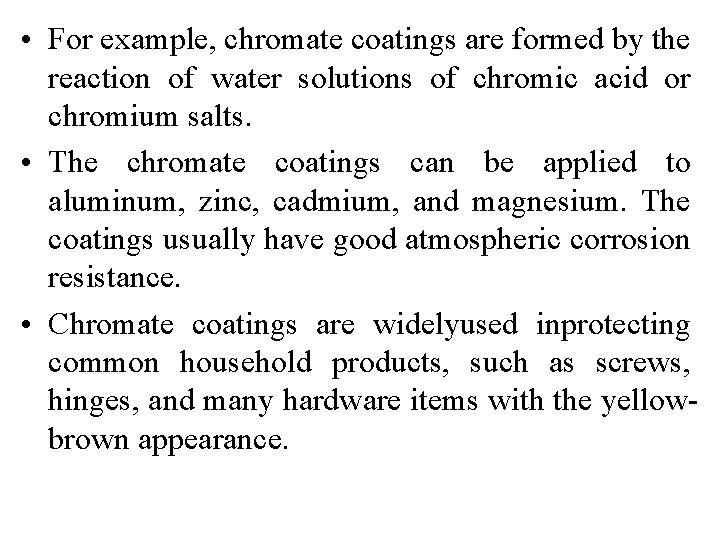  • For example, chromate coatings are formed by the reaction of water solutions