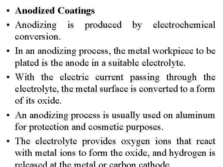  • Anodized Coatings • Anodizing is produced by electrochemical conversion. • In an