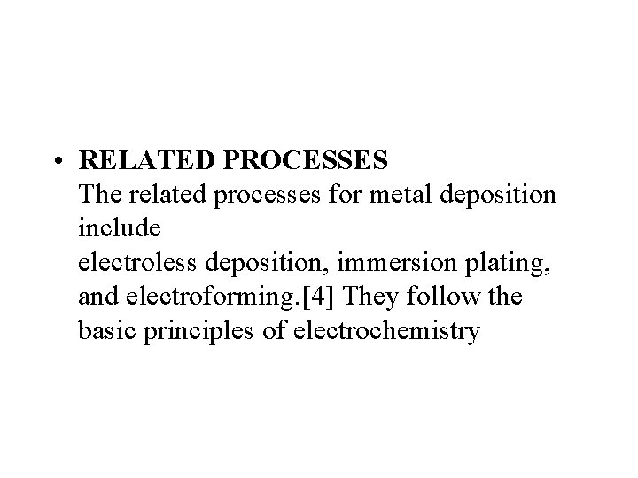  • RELATED PROCESSES The related processes for metal deposition include electroless deposition, immersion