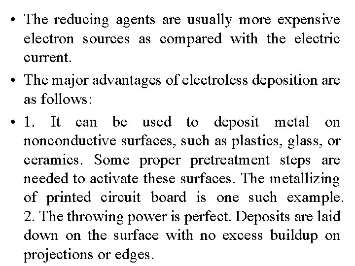  • The reducing agents are usually more expensive electron sources as compared with