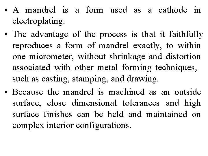  • A mandrel is a form used as a cathode in electroplating. •
