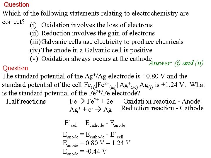 Question Which of the following statements relating to electrochemistry are correct? (i) Oxidation involves