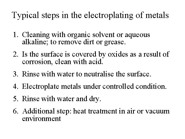 Typical steps in the electroplating of metals 1. Cleaning with organic solvent or aqueous