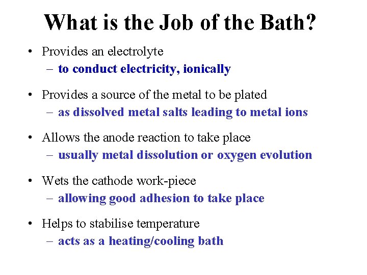 What is the Job of the Bath? • Provides an electrolyte – to conduct