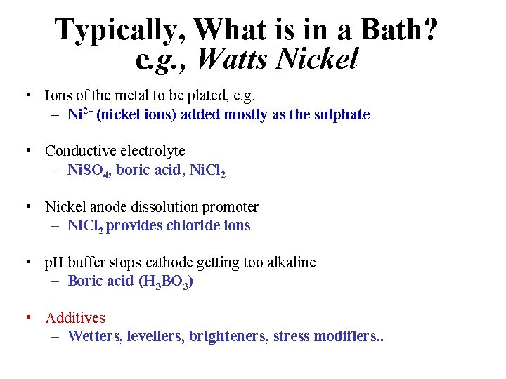 Typically, What is in a Bath? e. g. , Watts Nickel • Ions of