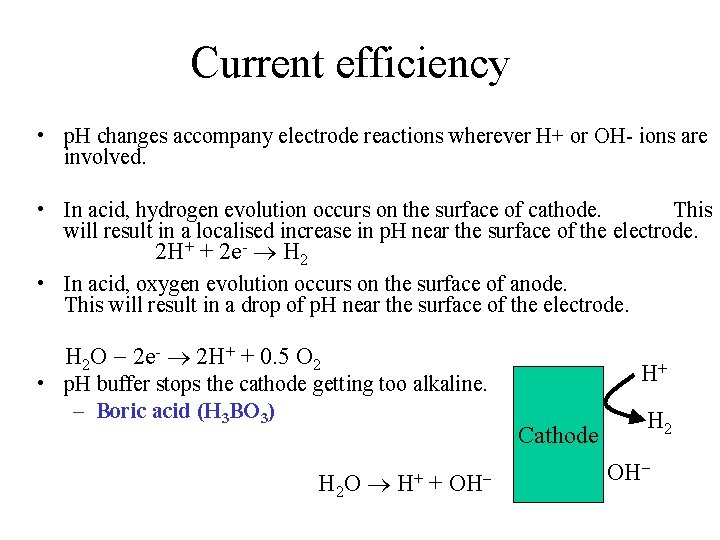 Current efficiency • p. H changes accompany electrode reactions wherever H+ or OH- ions