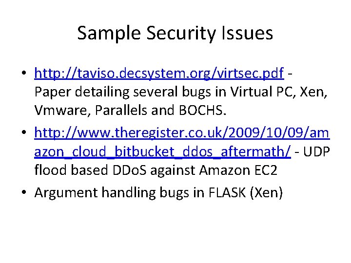 Sample Security Issues • http: //taviso. decsystem. org/virtsec. pdf Paper detailing several bugs in