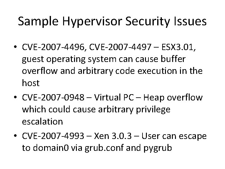 Sample Hypervisor Security Issues • CVE-2007 -4496, CVE-2007 -4497 – ESX 3. 01, guest