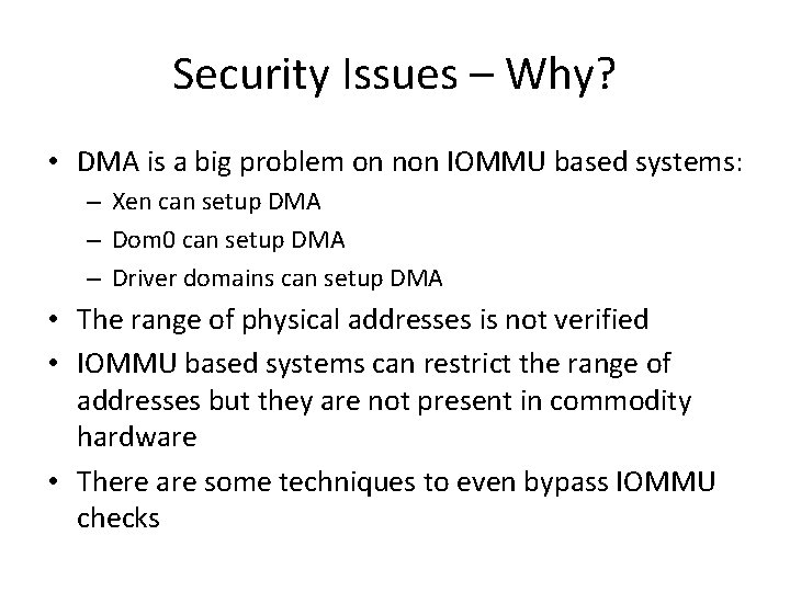 Security Issues – Why? • DMA is a big problem on non IOMMU based