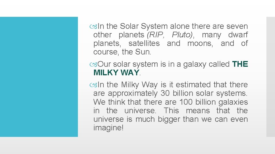  In the Solar System alone there are seven other planets (RIP, Pluto), many