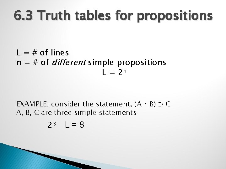 6. 3 Truth tables for propositions L = # of lines n = #