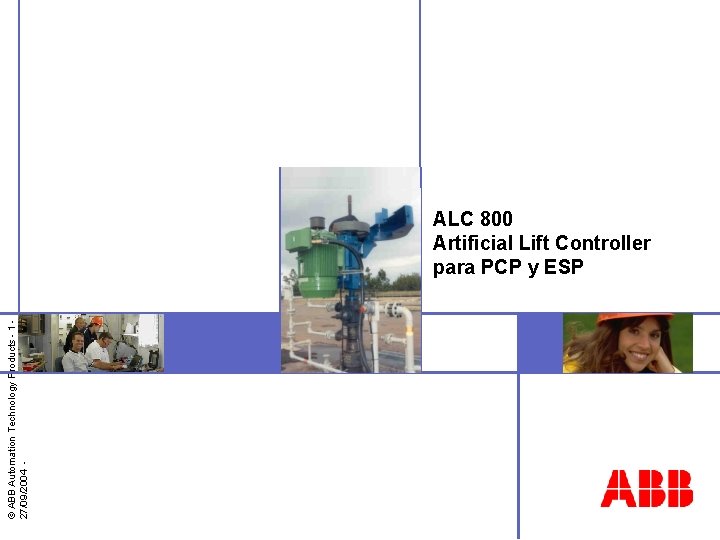 © ABB Automation Technology Products - 1 27/09/2004 - ALC 800 Artificial Lift Controller