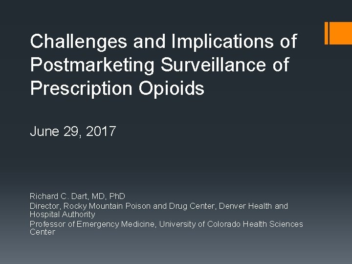 Challenges and Implications of Postmarketing Surveillance of Prescription Opioids June 29, 2017 Richard C.