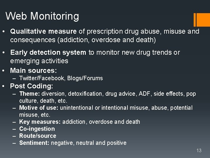 Web Monitoring • Qualitative measure of prescription drug abuse, misuse and consequences (addiction, overdose