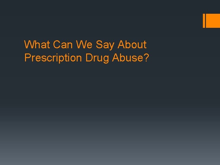 What Can We Say About Prescription Drug Abuse? 