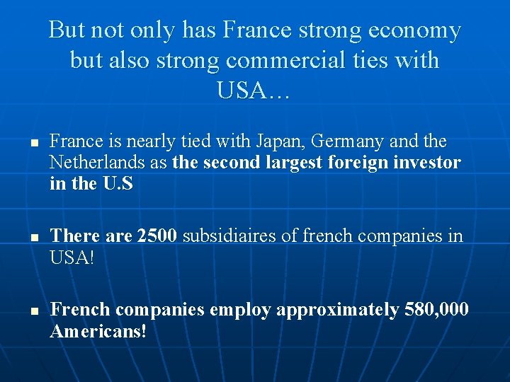 But not only has France strong economy but also strong commercial ties with USA…