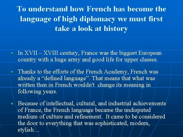 To understand how French has become the language of high diplomacy we must first