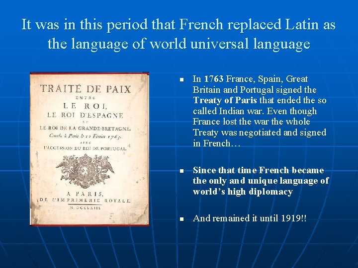 It was in this period that French replaced Latin as the language of world