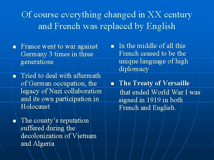 Of course everything changed in XX century and French was replaced by English n