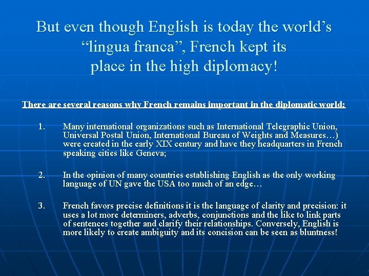 But even though English is today the world’s “lingua franca”, French kept its place