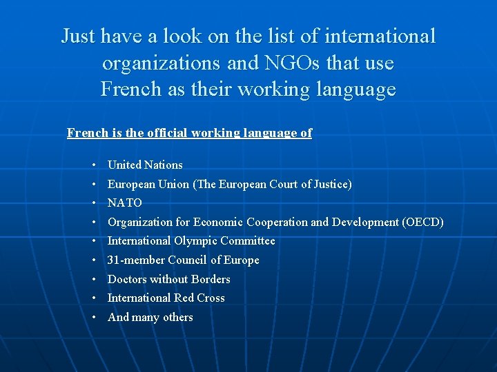 Just have a look on the list of international organizations and NGOs that use