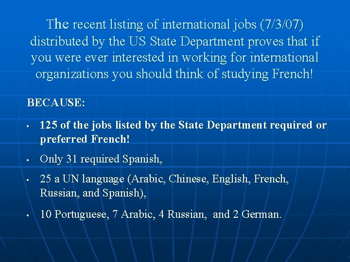 The recent listing of international jobs (7/3/07) distributed by the US State Department proves