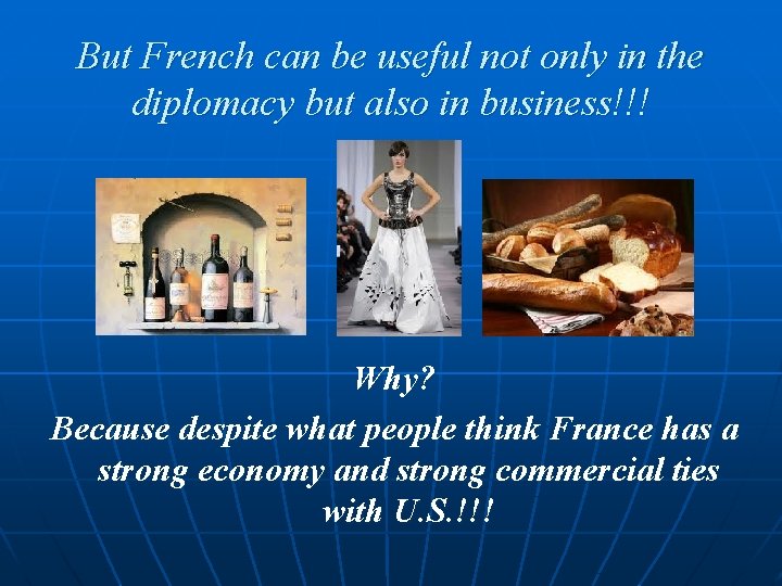 But French can be useful not only in the diplomacy but also in business!!!